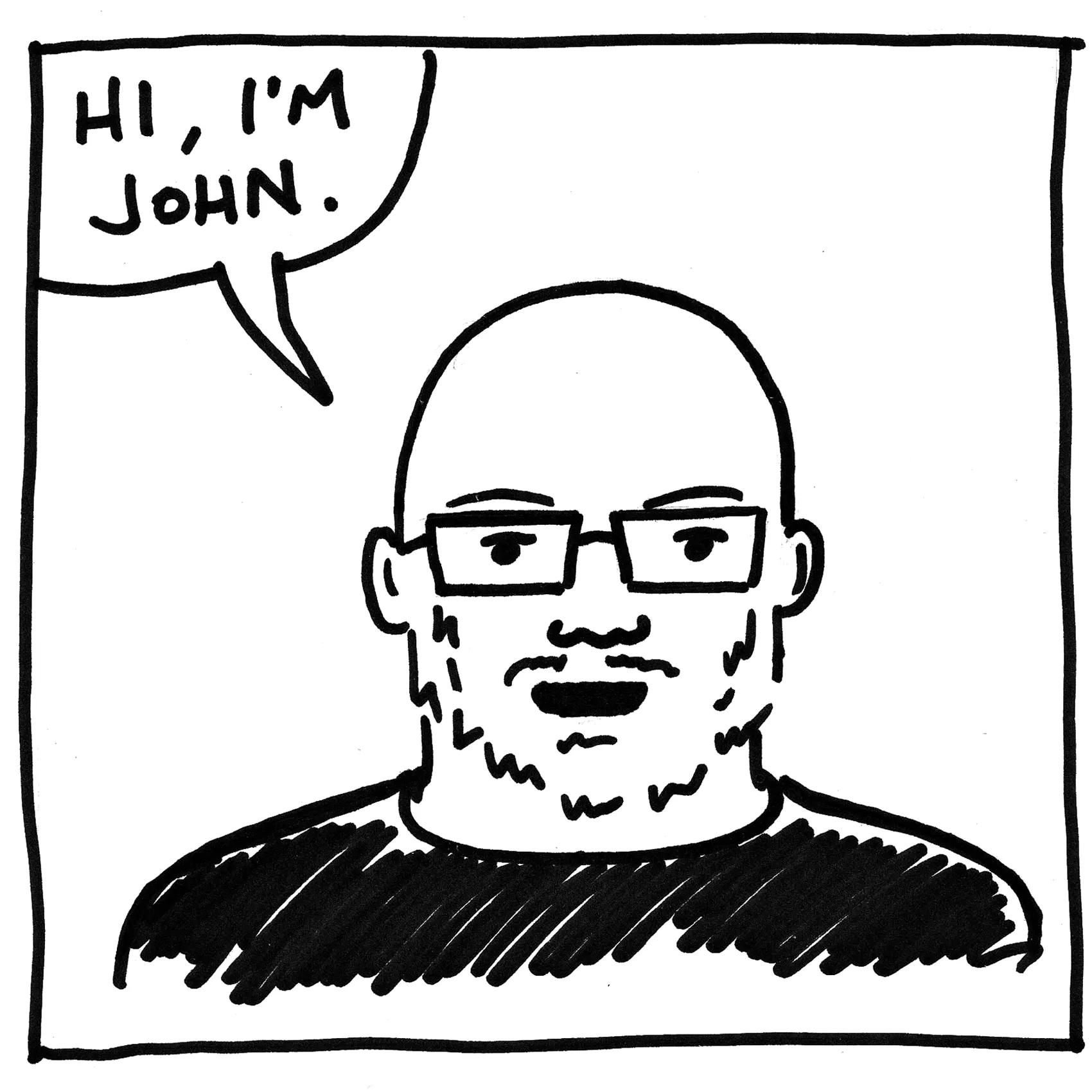 Comic panel: a bald man with glasses says, “Hi, I’m John.”